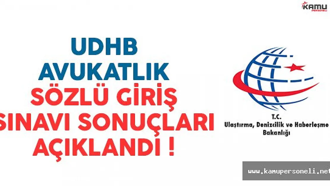 Ulaştırma Bakanlığı (UDHB) avukatlık sözlü giriş sınavı sonuçları açıklandı
