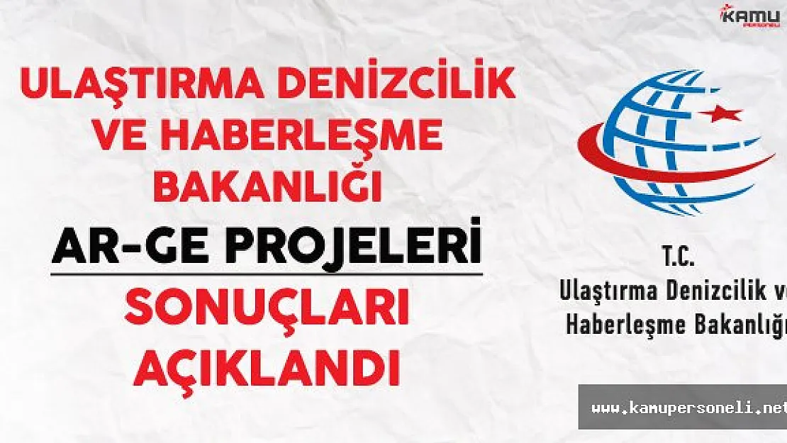 Ulaştırma Denizcilik ve Haberleşme Bakanlığı AR-GE Proje Sonuçları Açıklandı