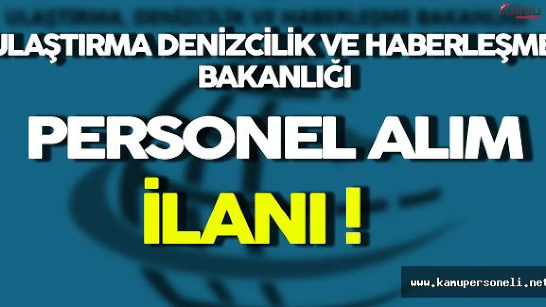 Ulaştırma Denizcilik ve Haberleşme Bakanlığı Personel Alımı