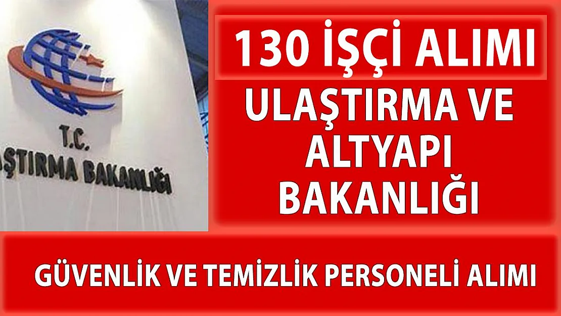 Ulaştırma ve Altyapı Bakanlığı İŞKUR üzerinden KPSS şartsız işçi alımı yapacak!