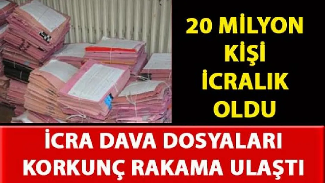 Ülke genelinde icra dava dosya sayısı 20 milyon'a ulaştı