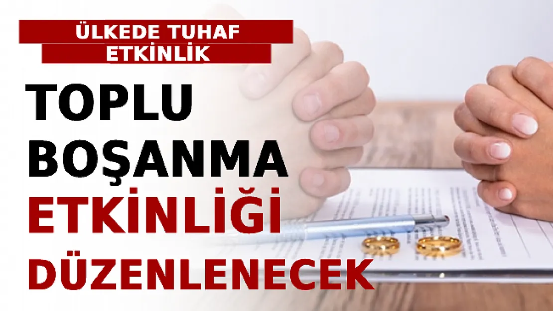 Ülkede Tuhaf Etkinlik! Toplu Boşanma Etkinliği Düzenlenecek