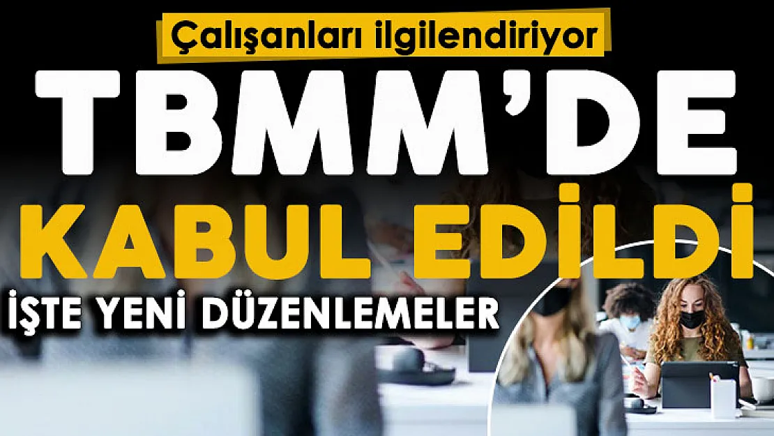Ülkemizde milyonlarca çalışanı ilgilendiren gelişme! TBMM'de kabul edildi