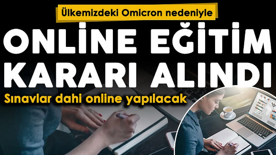 Ülkemizdeki Omicron varyantı nedeniyle flaş kara alındı: Uzaktan eğitime geçildi: Sınavlar dahil eğitim uzaktan eğitimle yapılacak