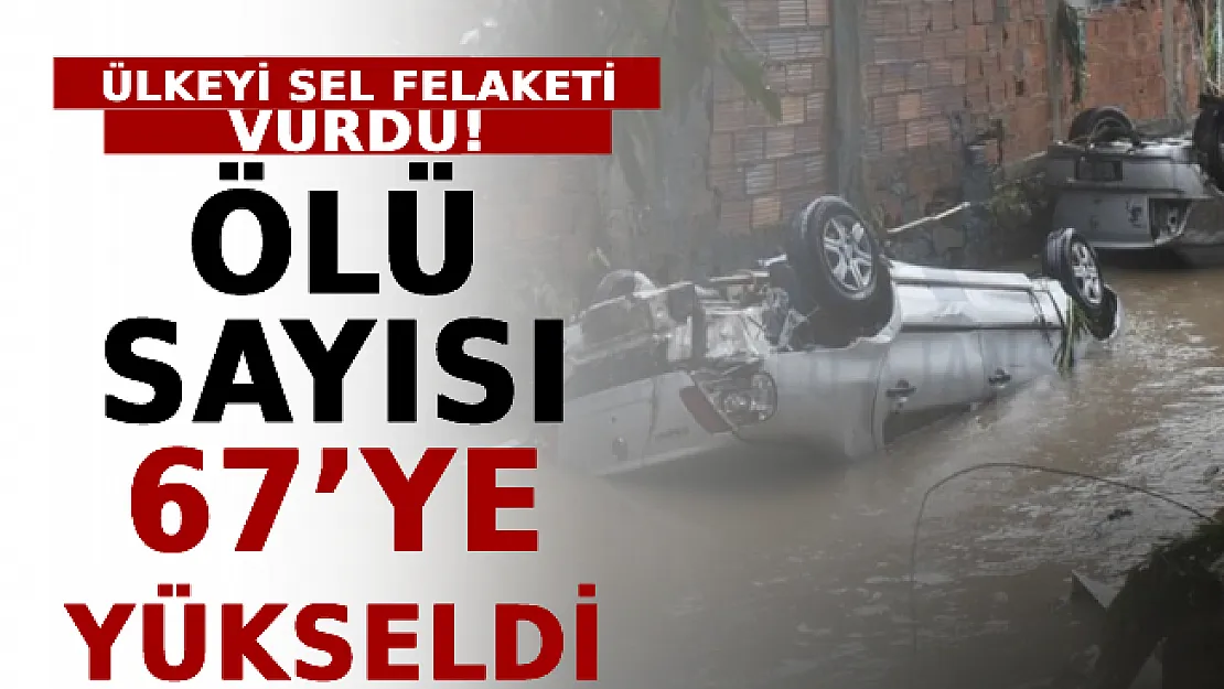 Ülkeyi Sel Felaketi Vurdu! Ölü Sayısı 67'ye Yükseldi