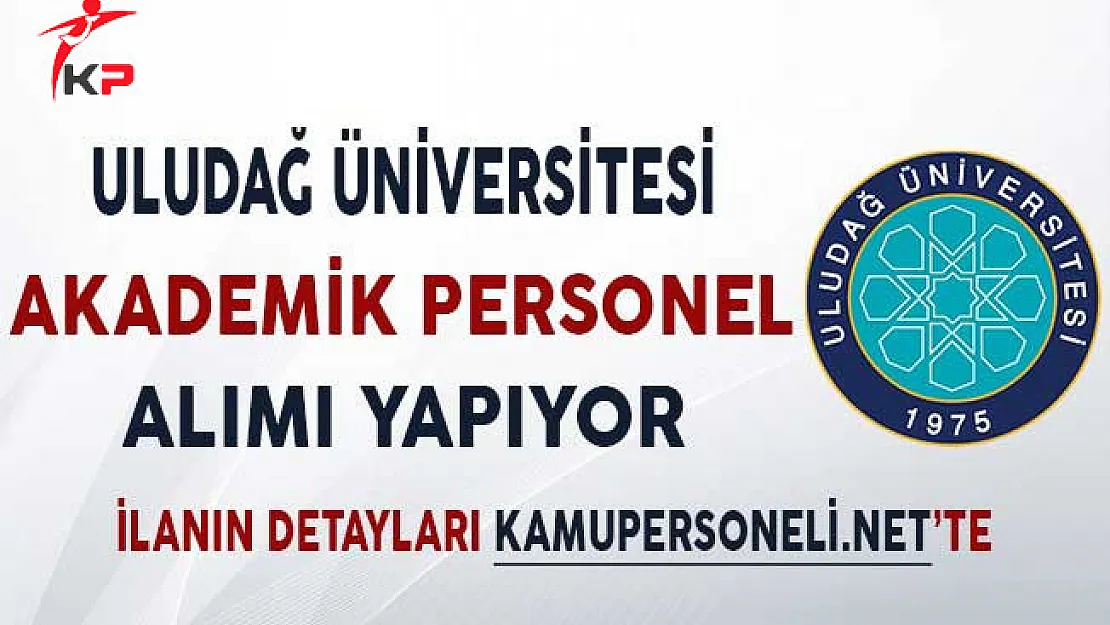 Uludağ Üniversitesi Akademik Personel Alım İlanı