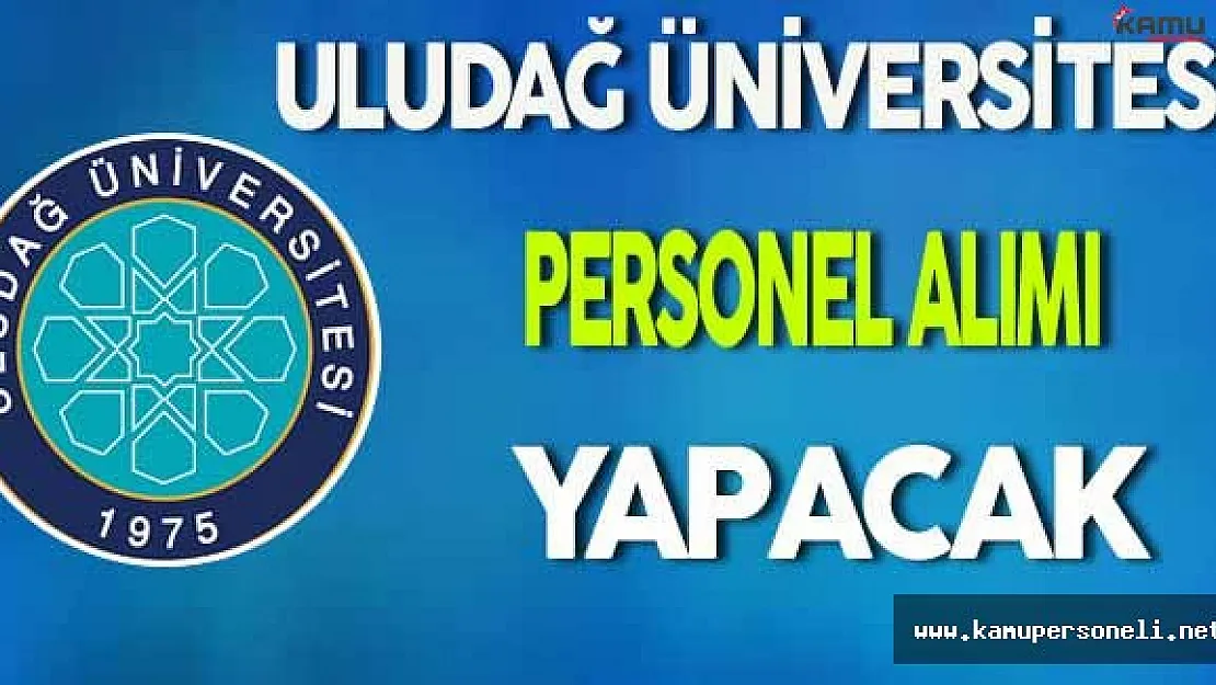 Uludağ Üniversitesi Personel Alımı Yapacak