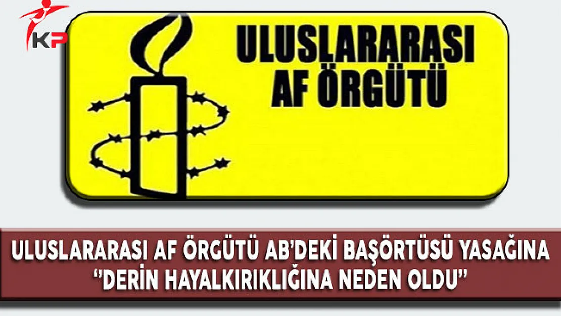 Uluslararası Af Örgütü İsveç Şubesi AB'deki Başörtüsü Yasağına Tepki Gösterdi