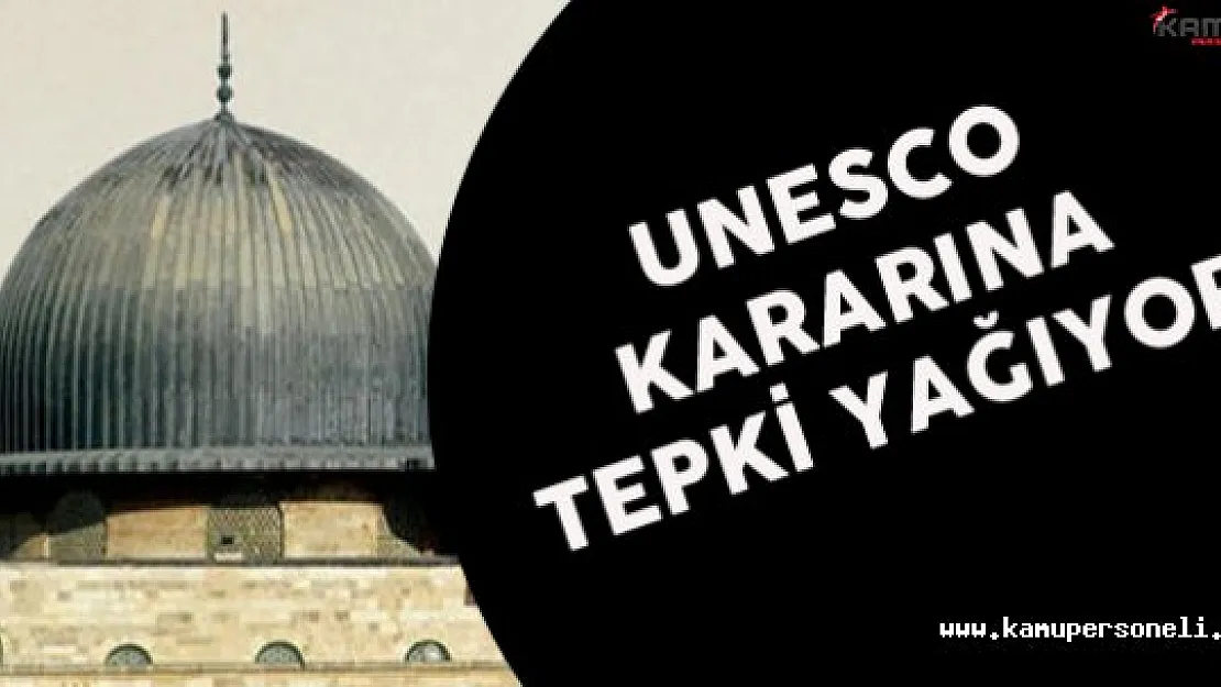 UNESCO'nun Mescid-i Aksa Kararına Tepkiler Sürüyor