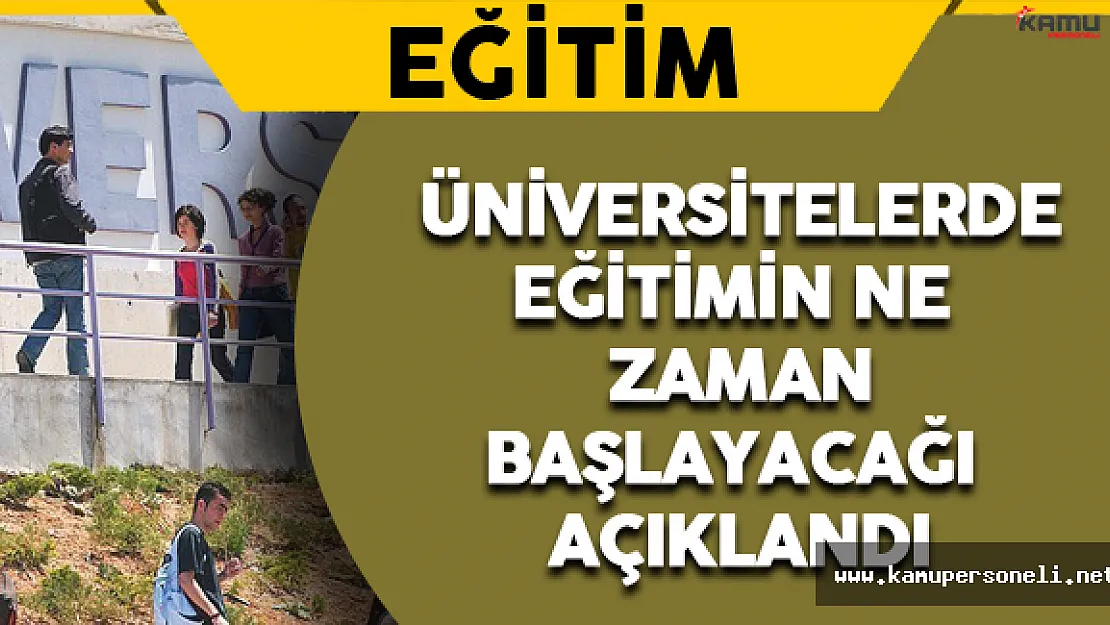 Üniversite Eğitimlerinin Ne Zaman Başlayacağı Açıklandı