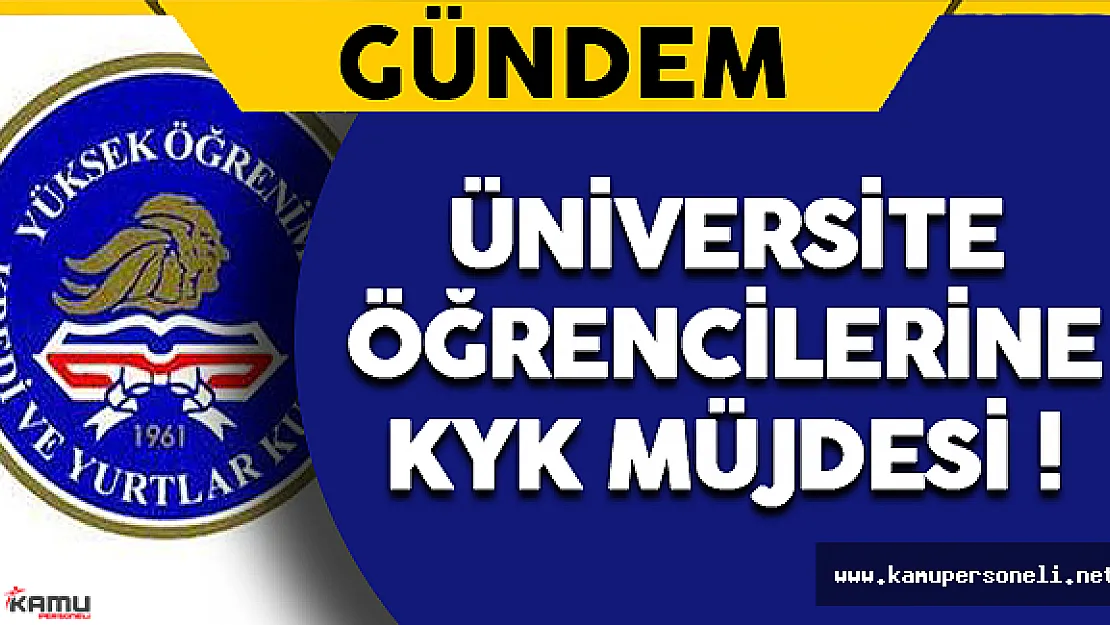 Üniversite Öğrencilerine KYK Müjdesi !