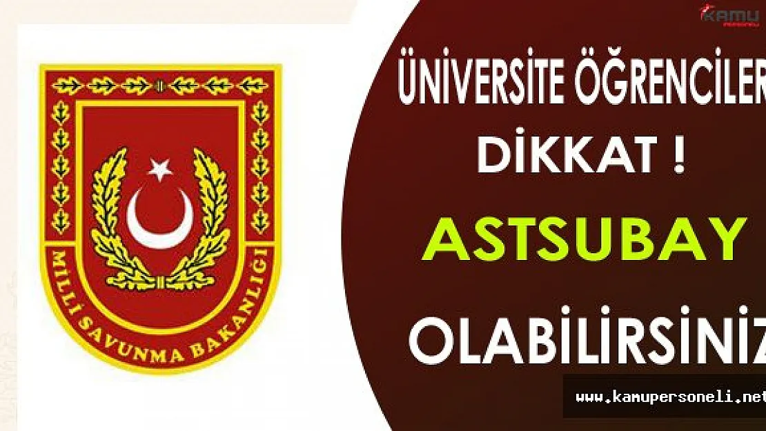 Üniversite Öğrencilerine Müjdeli Haber:Astsubay Olmak Mümkün !