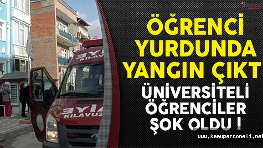 Üniversite öğrencilerinin kaldığı yurtta yangın çıktı