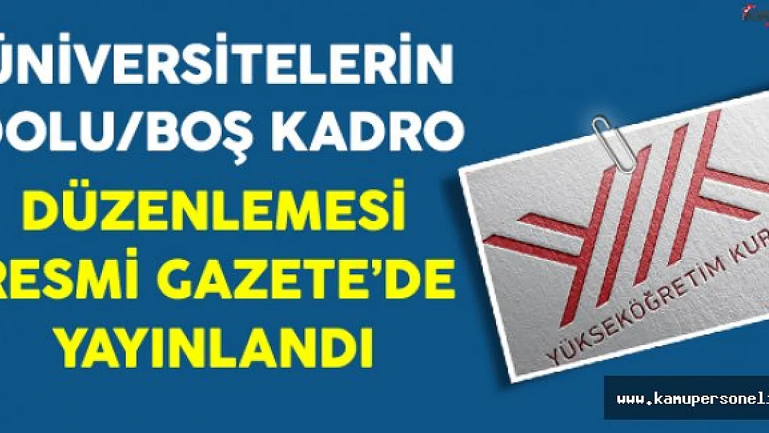 Üniversitelerin Dolu/Boş Kadrolarında Düzenleme Yapılması Kararı Resmi Gazete'de Yayınlandı