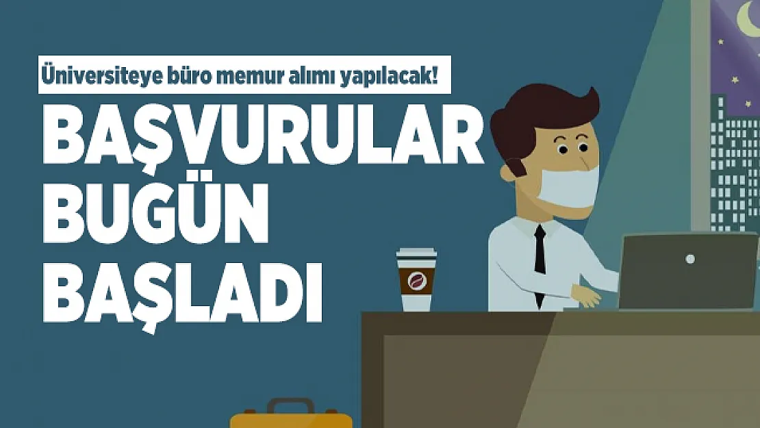 Üniversiteye büro memur alımı yapılacak! Başvurular bugün başladı