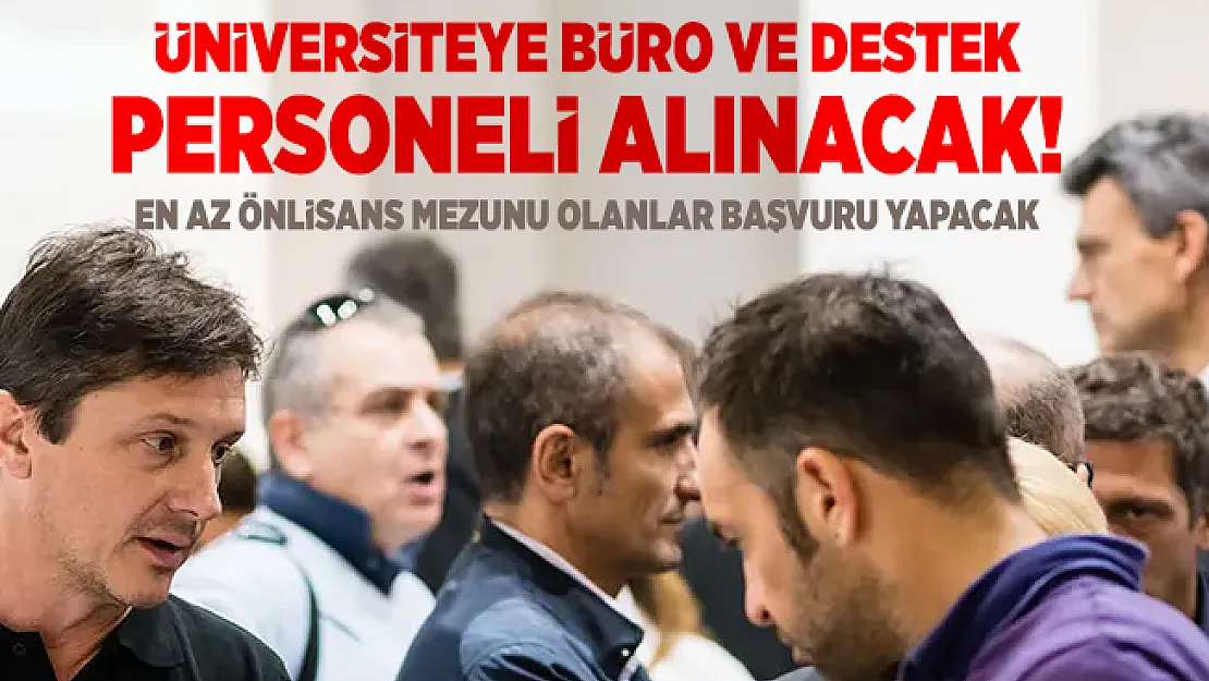 Üniversiteye Büro ve destek personeli alınacak! En az önlisans mezunu olanlar başvuru yapacak