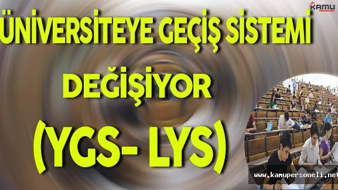 Üniversiteye Geçiş Sistemi Değişiyor (YGS-LYS)