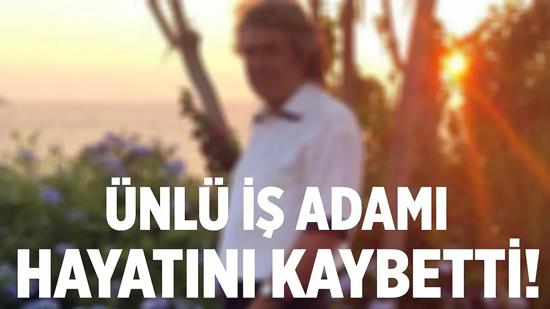 Ünlü iş adamının hastanede koronavirüs testinin negatif çıkmasına rağmen kalbi durarak hayatını kaybetti!