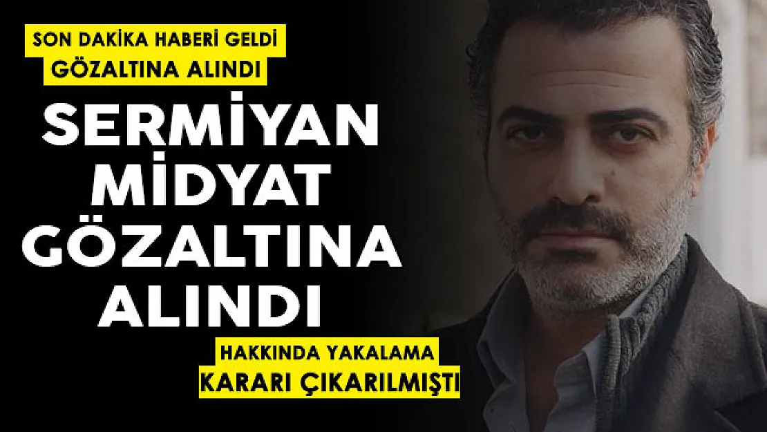 Ünlü oyuncu Sermiyan Midyat gözaltına alındı