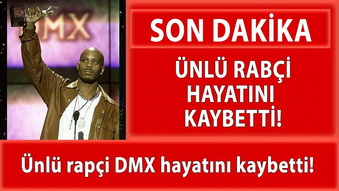 Ünlü rapçi ve sinema oyuncusu DMX hayatını kaybetti!