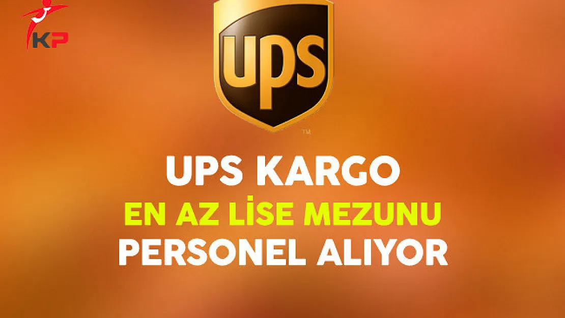UPS Kargo En Az Lise Mezunu Personel Alıyor