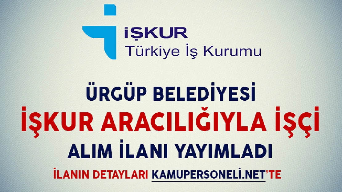 Ürgüp Belediyesi İşçi Alım İlanı