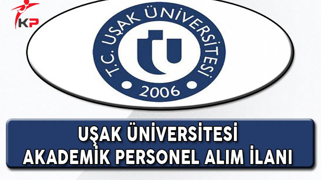 Uşak Üniversitesi Akademik Personel Alım İlanı