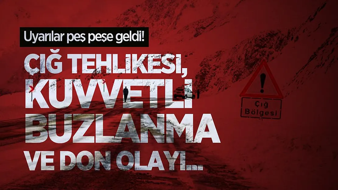 Uyarılar peş peşe geldi! Çığ tehlikesi, kuvvetli buzlanma ve don olayı...