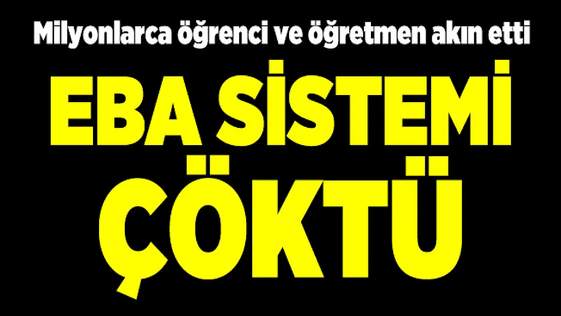 Uzaktan eğitimin başlamasıyla EBA çöktü! Öğretmenler ve öğrenciler EBA'ya giriş yapamadı
