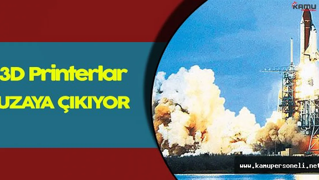 Uzay Araçlarına 3D Printer Çözümü
