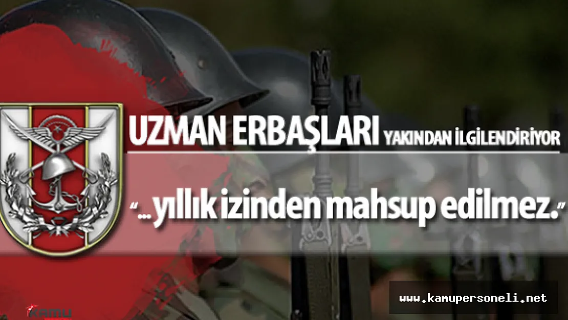Uzman Erbaşlara Garnizon Dışı İzni