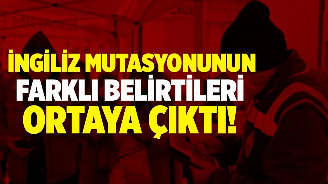 Uzman isim açıkladı! İngiliz mutasyonunun farklı belirtileri ortaya çıktı!