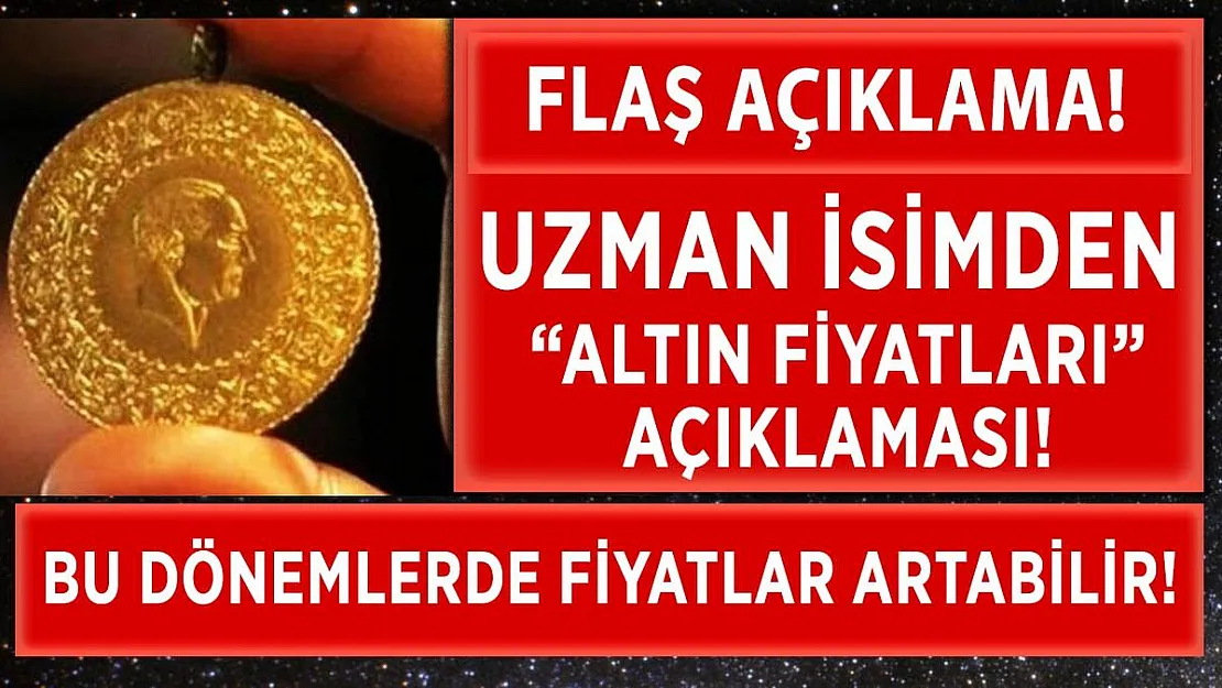 Uzman isim, altın fiyatlarının yükselebileceği dönemi açıkladı!