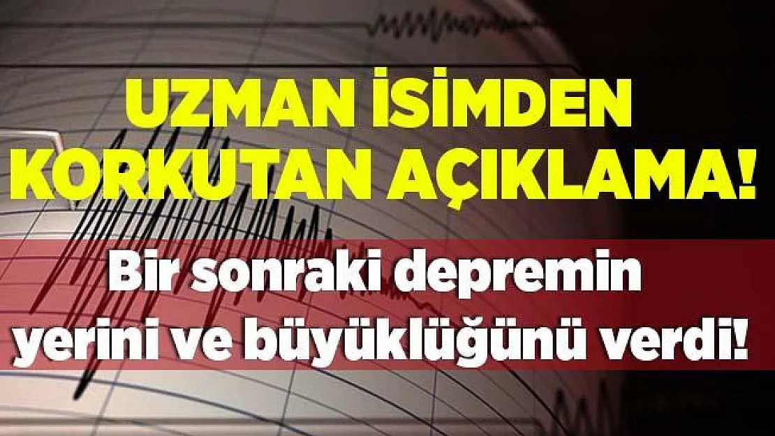 Uzman isim Malatya depreminin ardından bir sonraki depremin yerini ve büyüklüğünü söyledi!