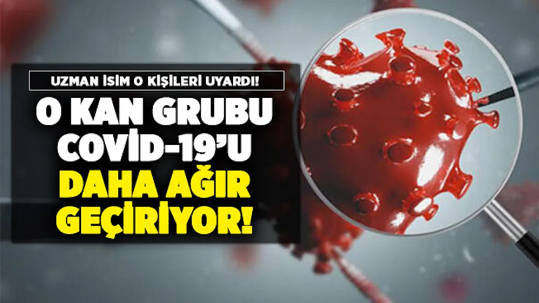 Uzman isim o kişileri uyardı! Covid-19'u daha ağır geçiren kan grupları açıklandı