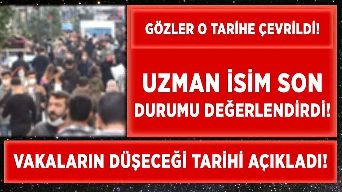 Uzman isim vakaların düşeceği tarihi açıkladı!