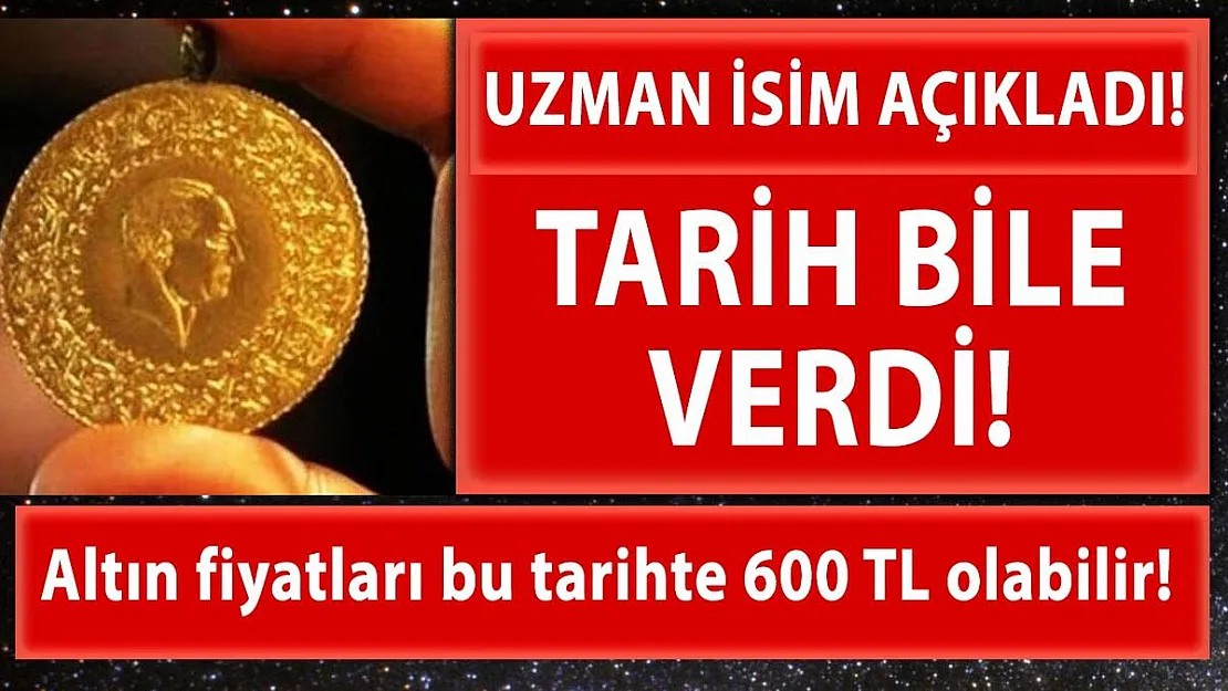 Uzman isimden flaş gram altın tahmini! Bu tarihte 600 TL olabilir!