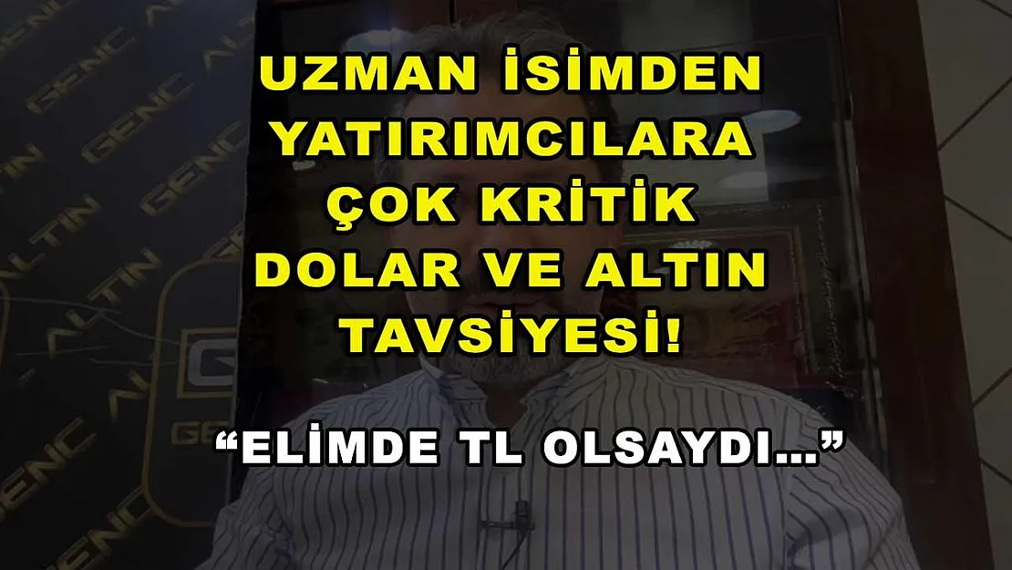 Uzman isimden yatırımcılara çok kritik dolar ve altın tavsiyesi! 'Elimde TL olsaydı…'