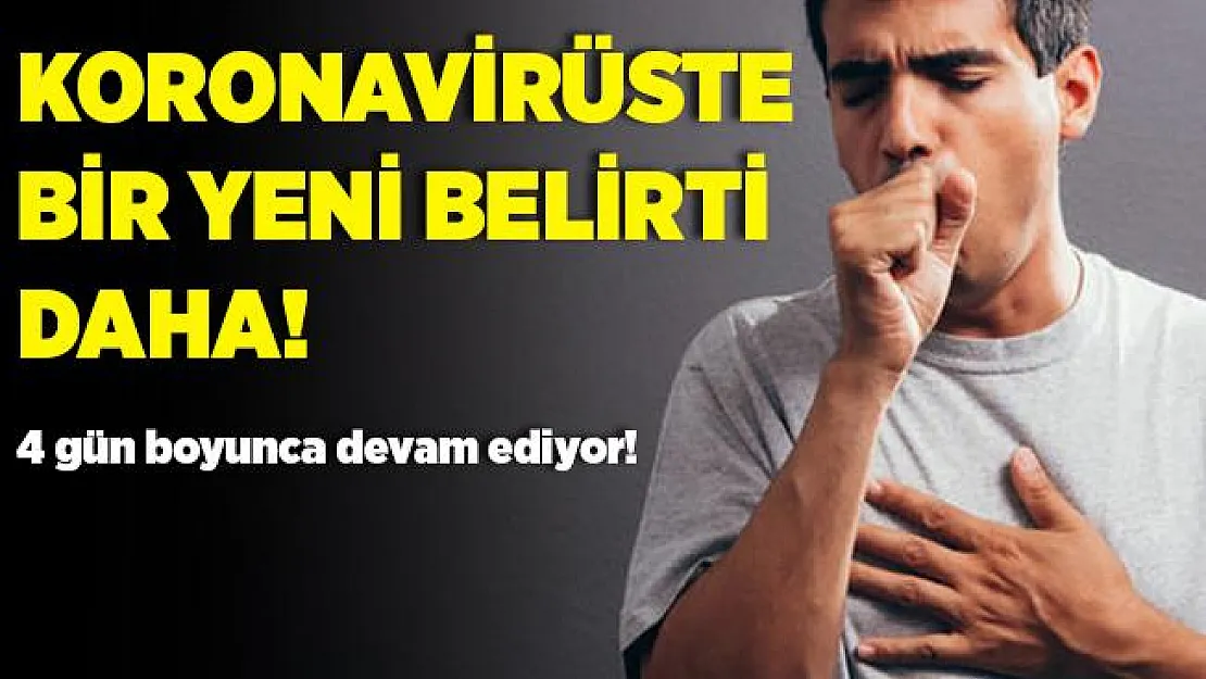 Uzmanlar açıkladı! Koronavirüsün bir belirtisi daha ortaya çıktı! 4 gün boyunca devam ediyor!