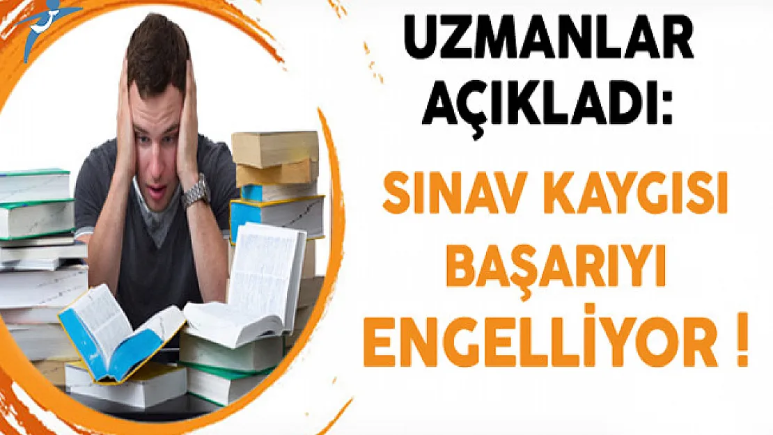 Uzmanlar Açıkladı: Sınav Kaygısı Başarıyı Engelliyor !