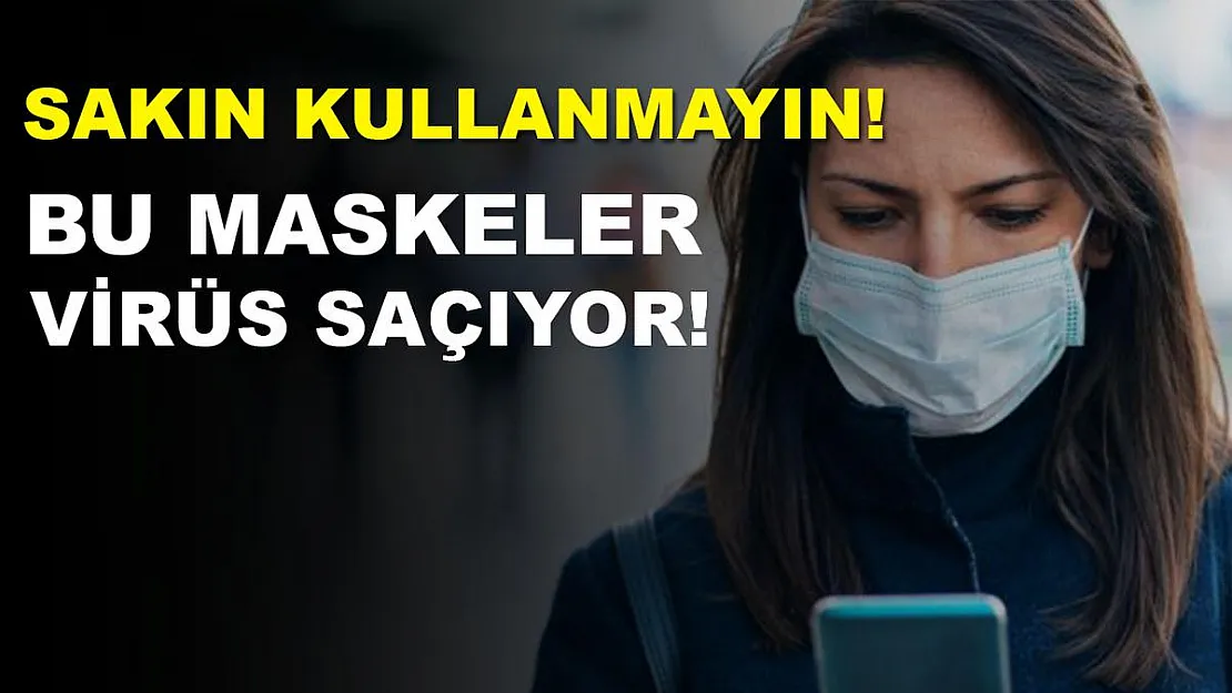 Uzmanlar uyardı! Bu maskeler virüs saçıyor!