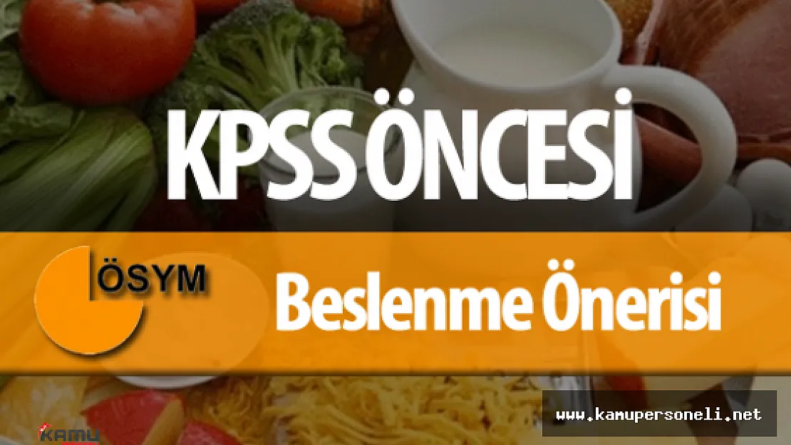 Uzmanlardan KPSS Öncesi Beslenme Önerileri