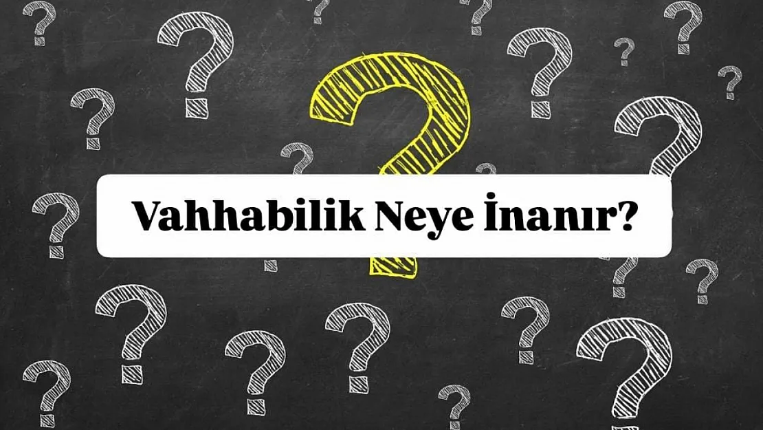 Vahhabilik neye inanır?