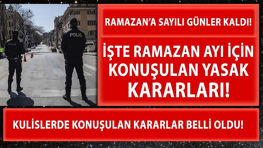 Vaka sayıları 60 bine dayanınca Ramazan için alınması beklenen kararlar belli oluyor!