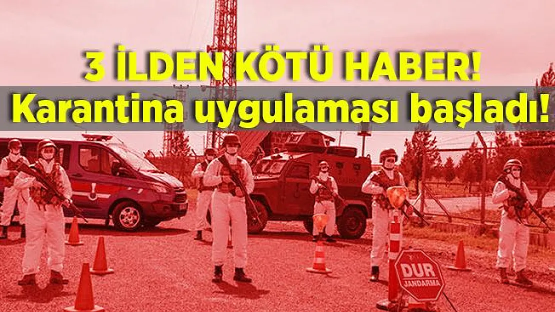 Vaka sayılarının arttığı 3 ilimizden korkutan haber! Karantina uygulaması başladı!