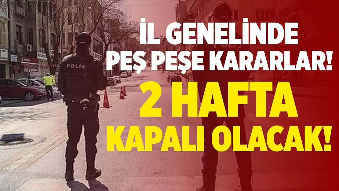 Vaka sayılarının azalmadığı Edirne'de flaş karar! 2 hafta boyunca kapalı olacak!
