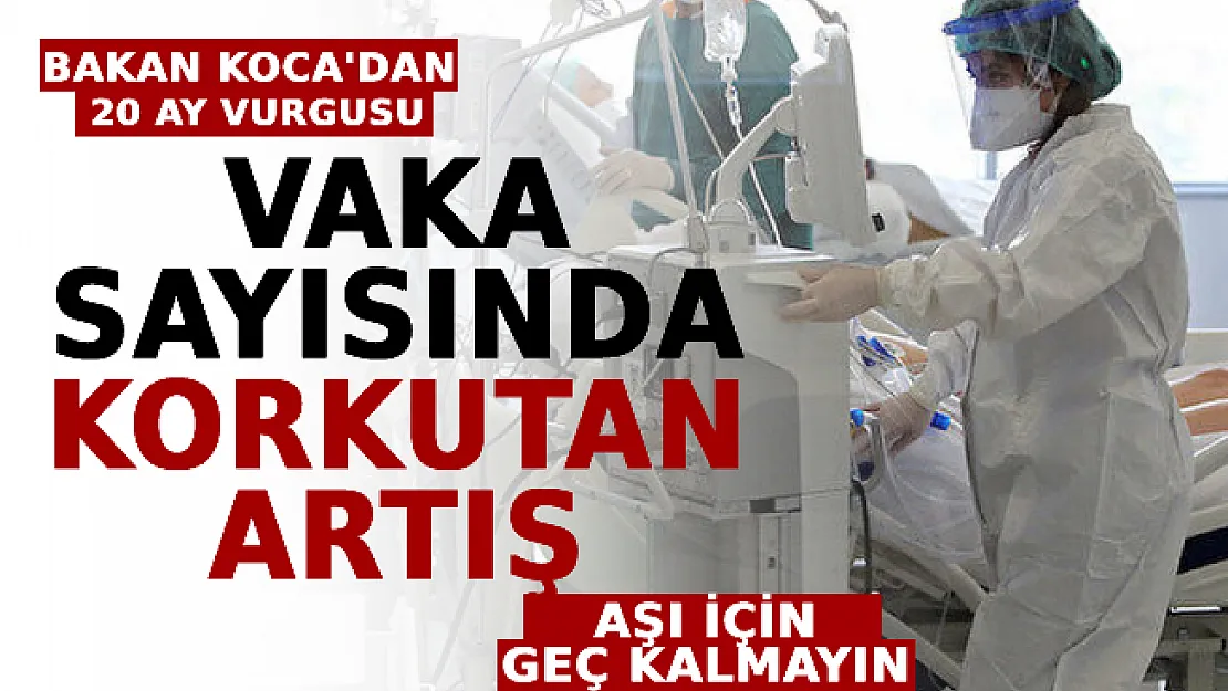 Vaka Sayısında Korkutan Artış: Bakan Koca'dan 20 Ay Vurgusu