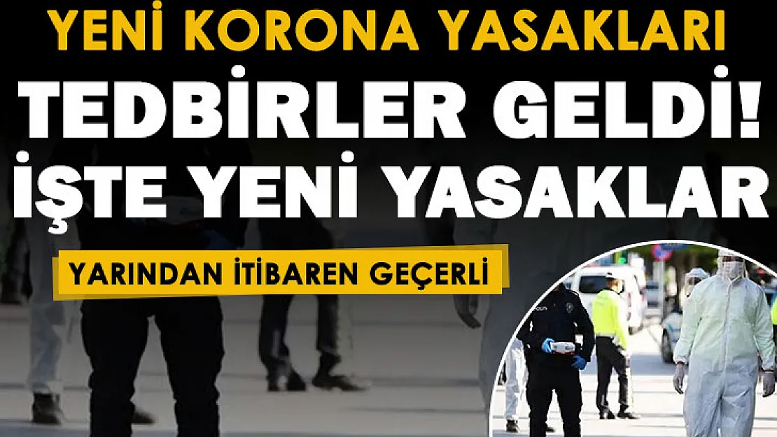 Vakalar artınca koronavirüs tedbirleri yeniden geldi! Karar duyuruldu: Yarından itibaren yeni yasaklar uygulanacak