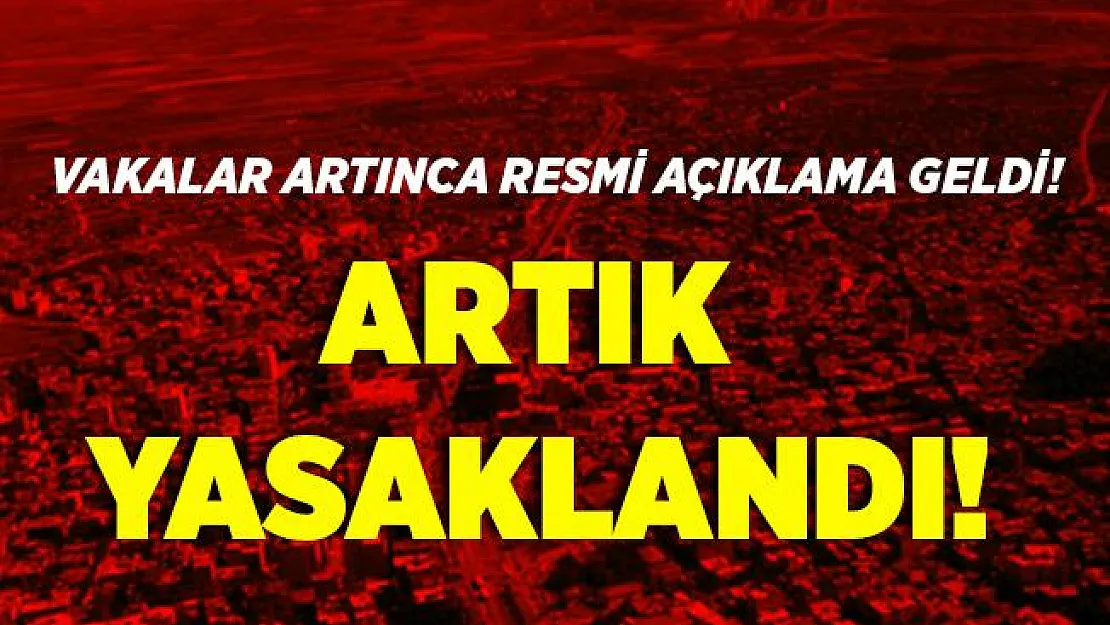 Vakalar artınca resmi açıklama yapıldı! İkinci bir karara kadar yasaklandı!