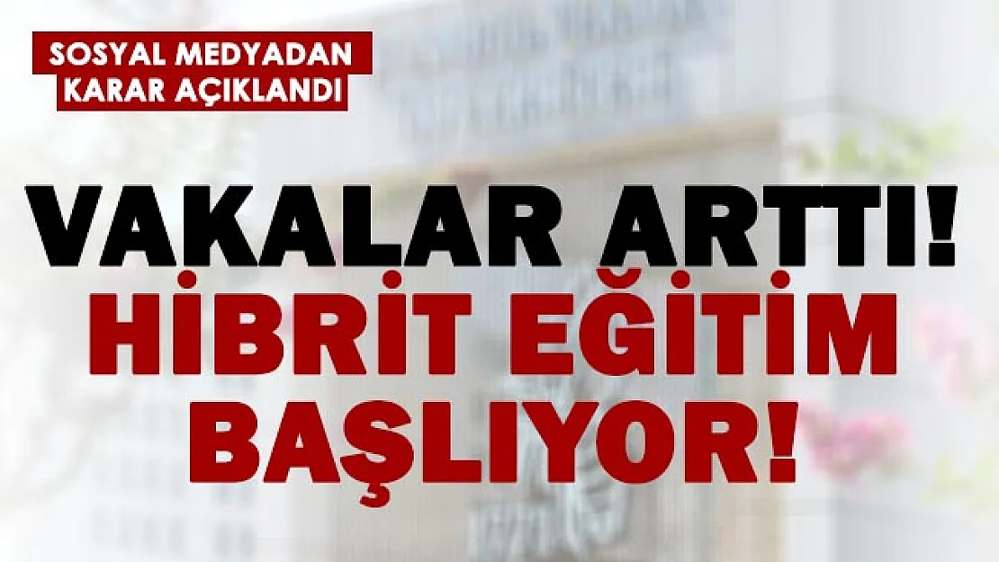Vakalar arttı! Yetkili isim hibrit eğitime geçildiğini duyuruldu!